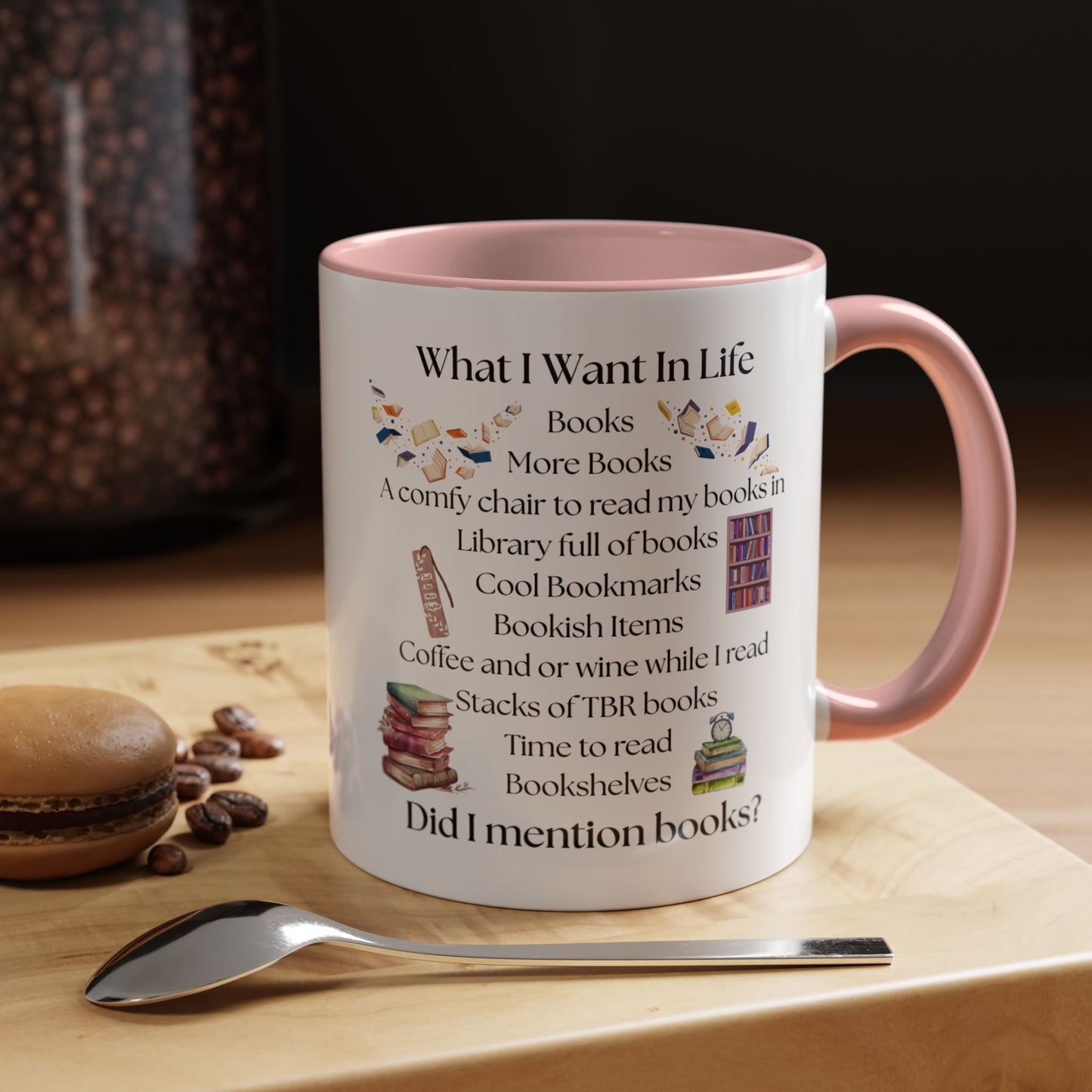 What I Want In Life Coffee Mug — Book Lover Gifts (11/15oz)