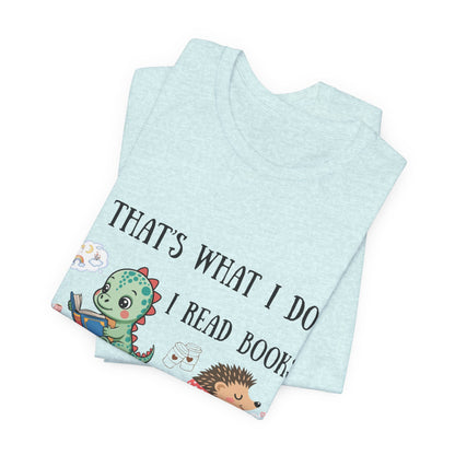 T-Shirt — "That's What I Do: I Read Books, Drink Coffee and Ignore People" Cute Dino & Hedgehog Graphic