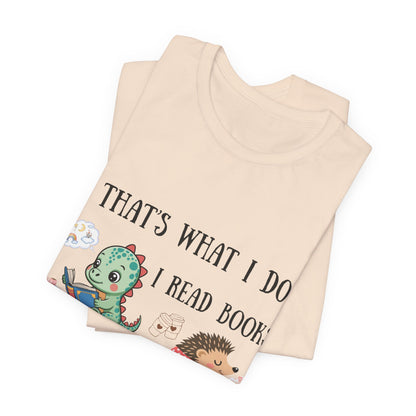 T-Shirt — "That's What I Do: I Read Books, Drink Coffee and Ignore People" Cute Dino & Hedgehog Graphic