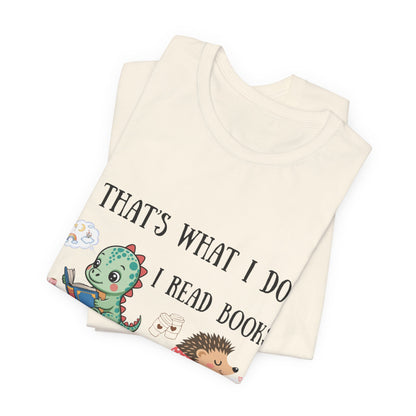 T-Shirt — "That's What I Do: I Read Books, Drink Coffee and Ignore People" Cute Dino & Hedgehog Graphic