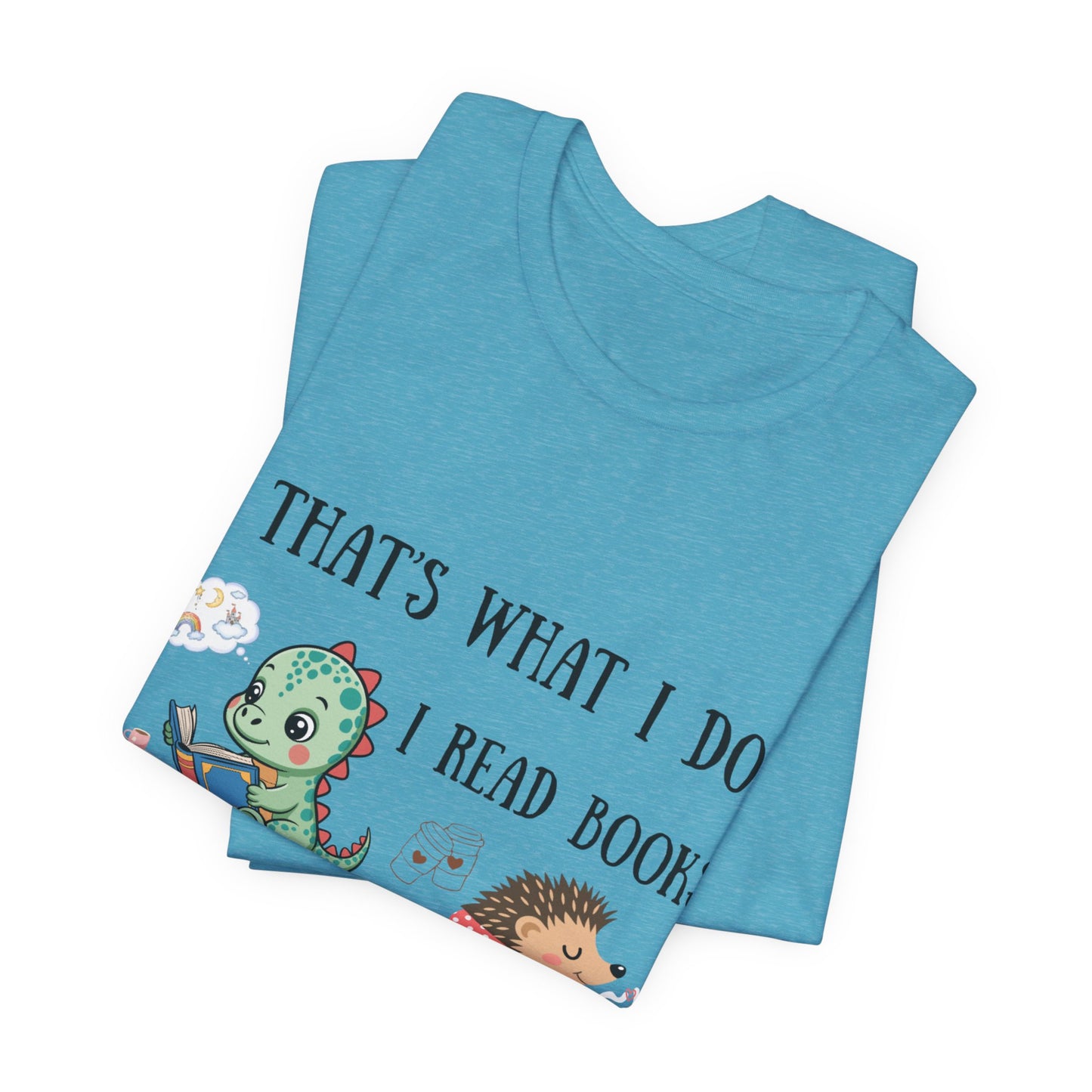 T-Shirt — "That's What I Do: I Read Books, Drink Coffee and Ignore People" Cute Dino & Hedgehog Graphic