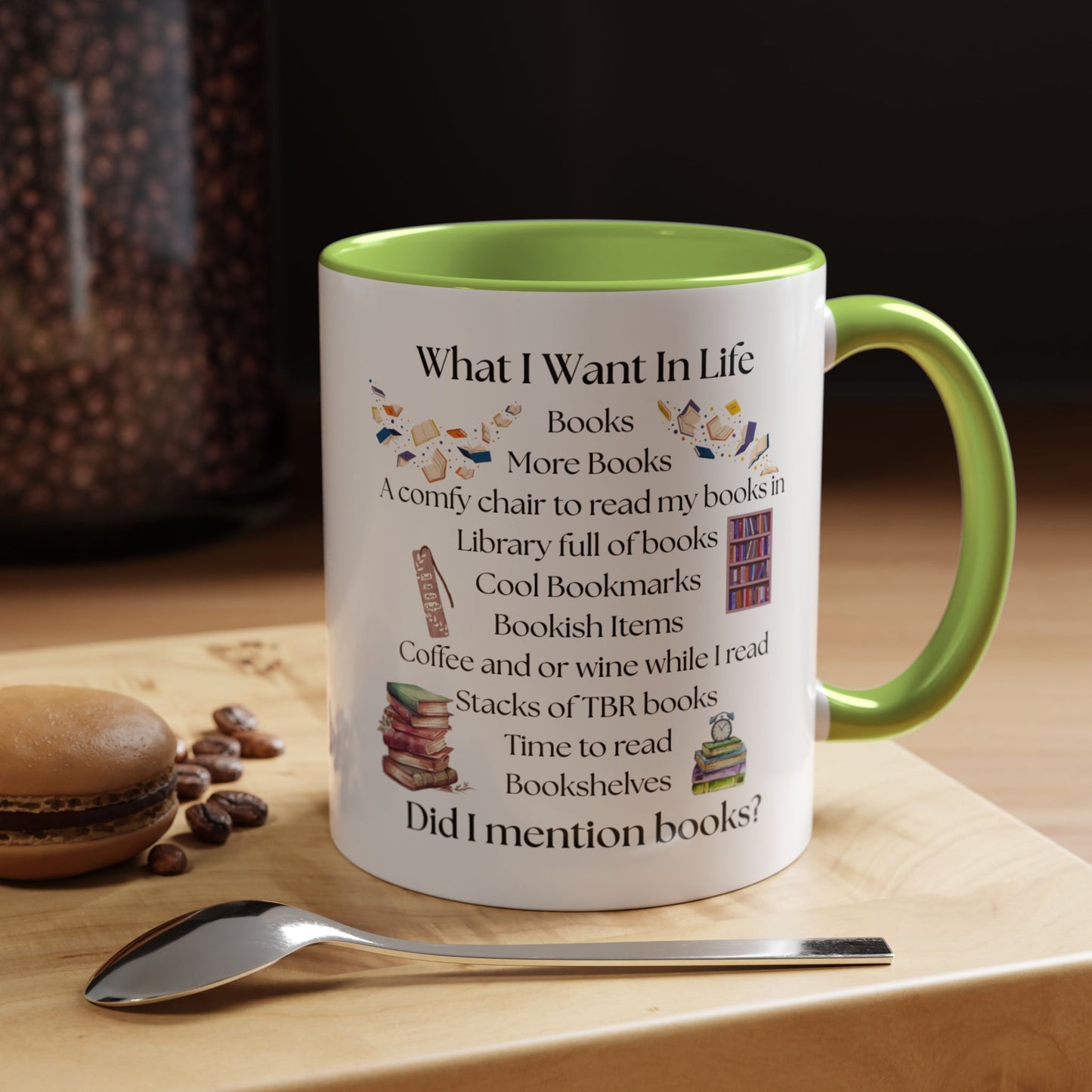 What I Want In Life Coffee Mug — Book Lover Gifts (11/15oz)