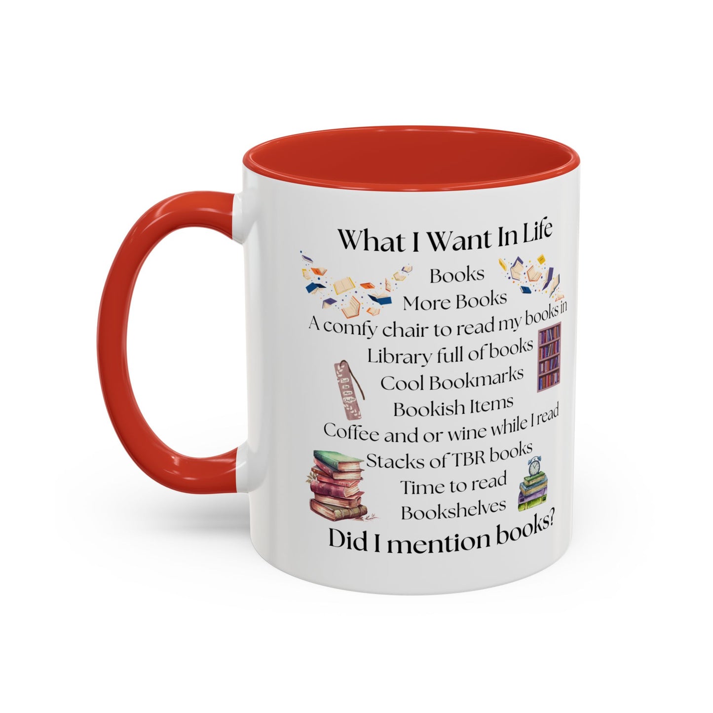 What I Want In Life Coffee Mug — Book Lover Gifts (11/15oz)