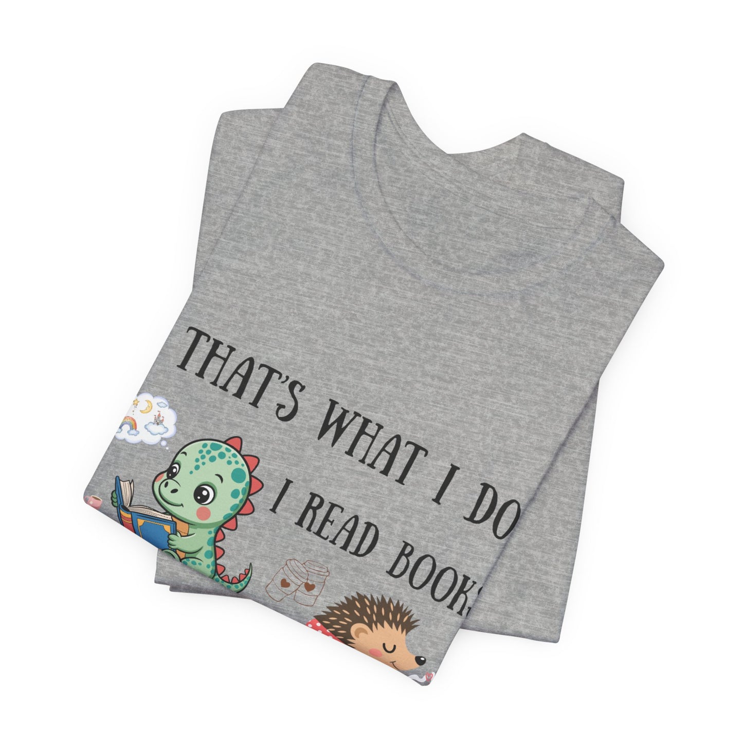 T-Shirt — "That's What I Do: I Read Books, Drink Coffee and Ignore People" Cute Dino & Hedgehog Graphic