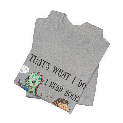 T-Shirt — "That's What I Do: I Read Books, Drink Coffee and Ignore People" Cute Dino & Hedgehog Graphic