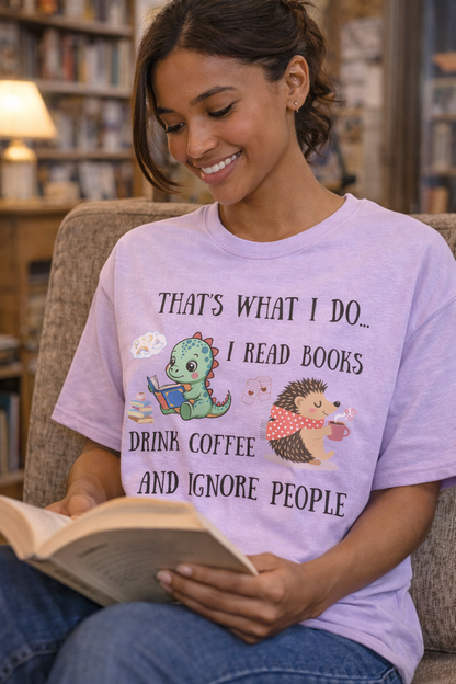 T-Shirt — "That's What I Do: I Read Books, Drink Coffee and Ignore People" Cute Dino & Hedgehog Graphic