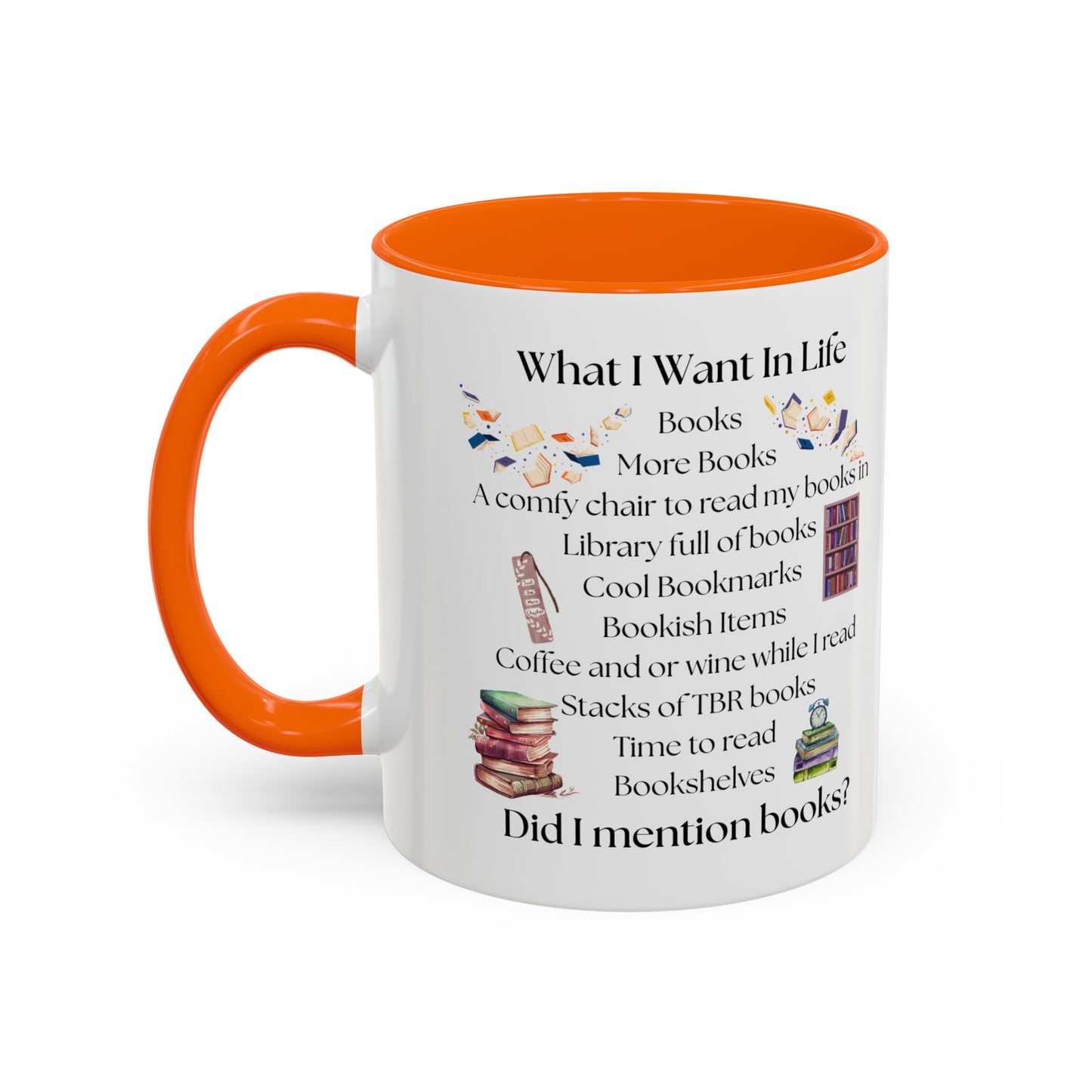 What I Want In Life Coffee Mug — Book Lover Gifts (11/15oz)