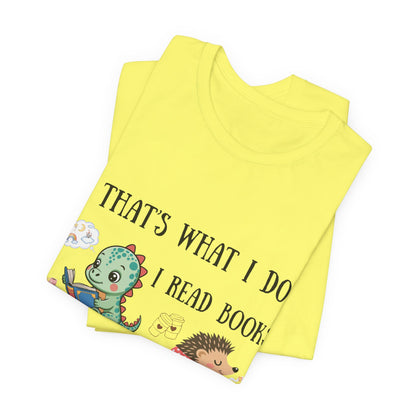 T-Shirt — "That's What I Do: I Read Books, Drink Coffee and Ignore People" Cute Dino & Hedgehog Graphic