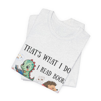 T-Shirt — "That's What I Do: I Read Books, Drink Coffee and Ignore People" Cute Dino & Hedgehog Graphic