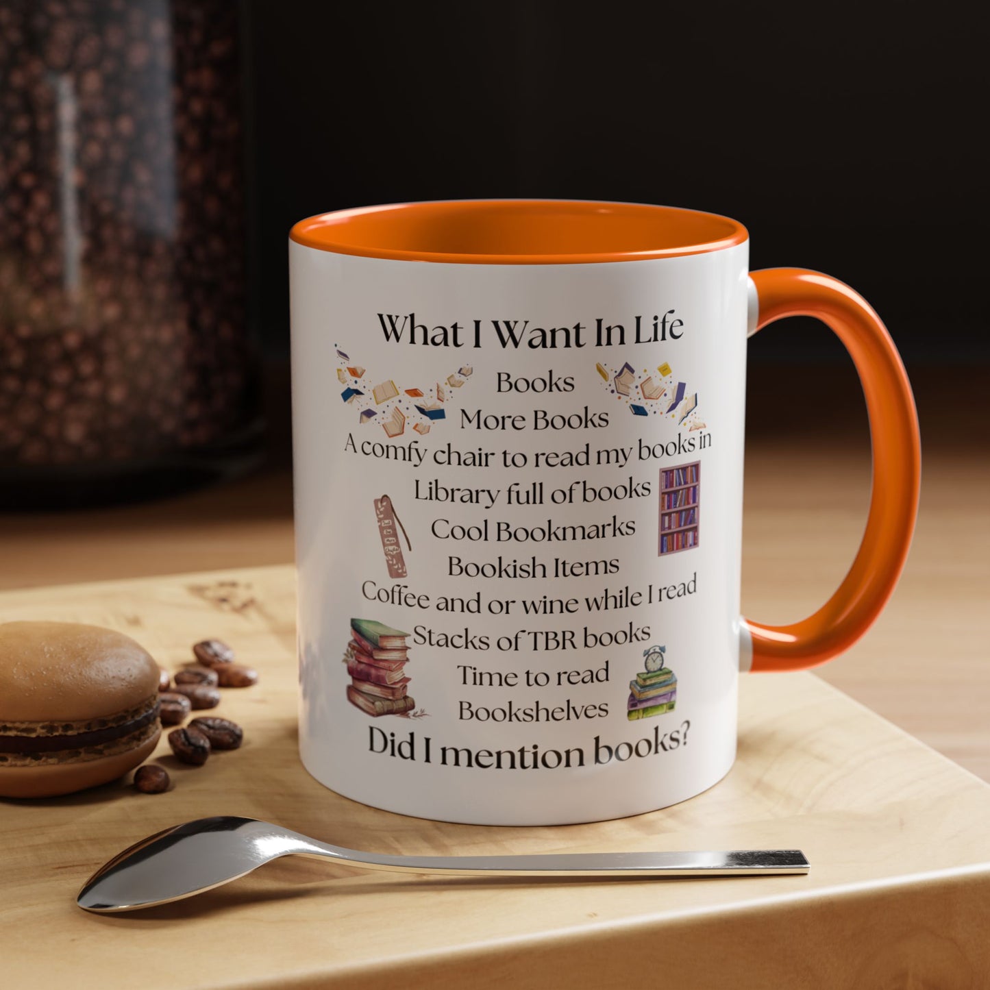 What I Want In Life Coffee Mug — Book Lover Gifts (11/15oz)