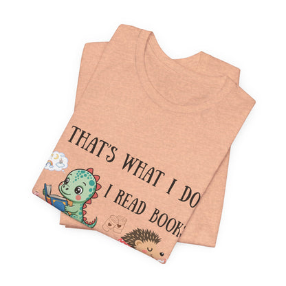 T-Shirt — "That's What I Do: I Read Books, Drink Coffee and Ignore People" Cute Dino & Hedgehog Graphic